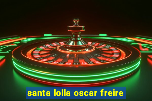 santa lolla oscar freire